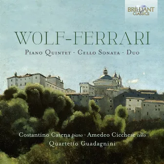 Wolf-Ferrari: Piano Quintet, Cello Sonata, Duo by Quartetto Guadagnini