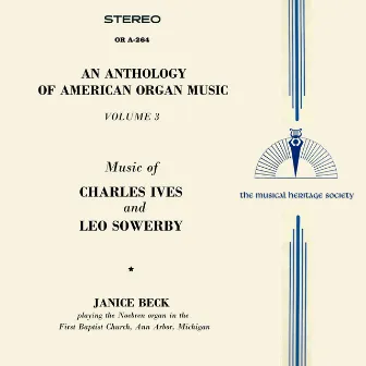 An Anthology of American Organ Music: Vol. 3 - Music of Charles Ives and Leo Sowerby by Janice Beck