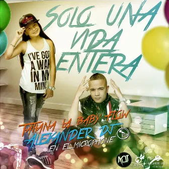 Solo Una Vida Entera by Alexander DJ