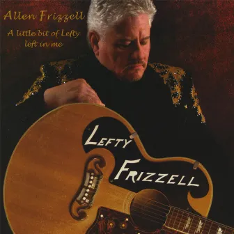 A Little Bit Of Lefty Left In Me by Allen Frizzell