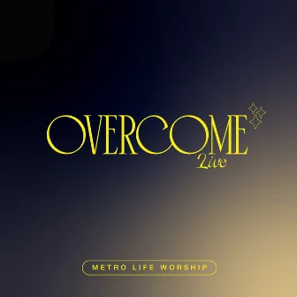 Overcome (Live) by Metro Life Worship