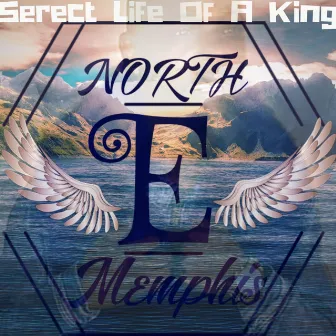 Serect Life of a King by North Memphis E