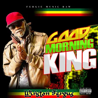 GOOD MORNING KING by Winston Fergus