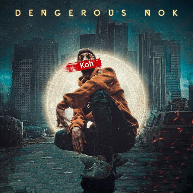 DENGEROUS NOK