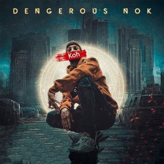 DENGEROUS NOK by Koh