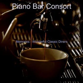 Memories - Wonderful Classic Diners by Piano Bar Consort