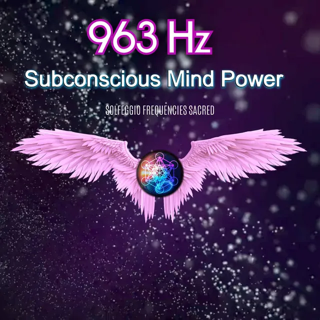 963hz Subconscious Mind Power