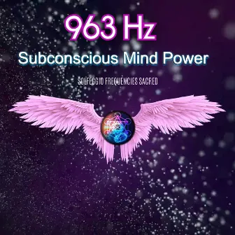 963hz Subconscious Mind Power by Solfeggio Frequencies Sacred