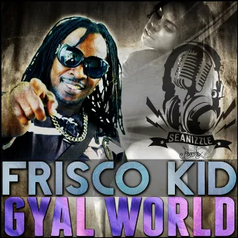 Gyal World - Single by Frisco Kid