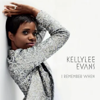 I Remember When by Kellylee Evans