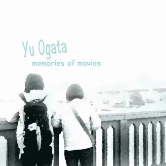 Memories of Movies by Yu Ogata