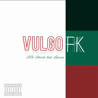 Vulgo Fk by Sg Shark