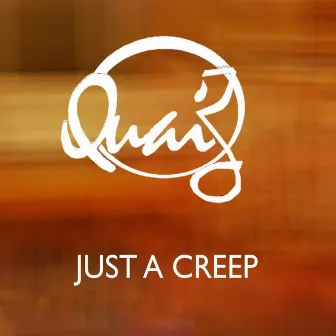 Just a Creep by QUAI'Z