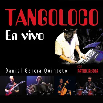 Tangoloco (En Vivo) by Tangoloco (Daniel García Quinteto)