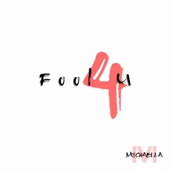 Fool 4 U by Michaella