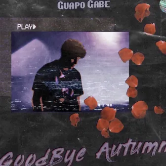 GoodBye Autumn by Guapo Gabe