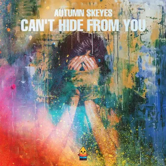 Can't Hide From You by Autumn Skeyes