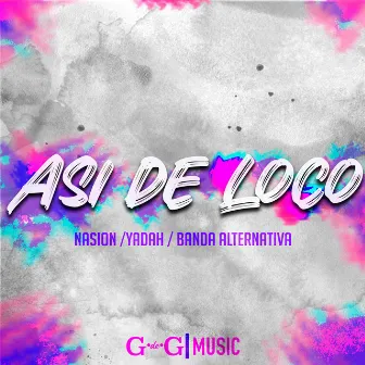 Asi de Loco by YADAH