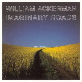 Imaginary Roads by Will Ackerman