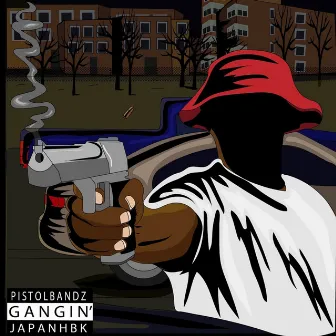 Gangin' by Pistol Bandz