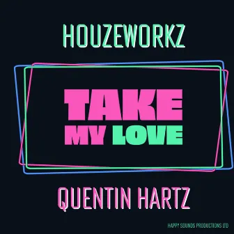 Take My Love by Quentin Hartz