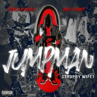 Jumpman (Trophy Wife) by MAC Chen$