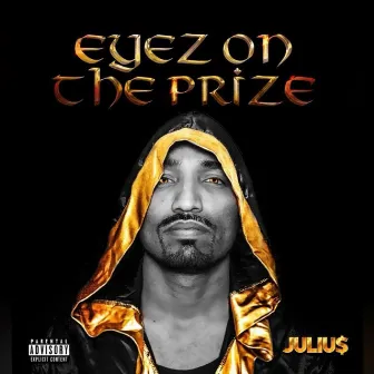 Eyez on the Prize by Juliu$