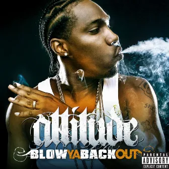 Blow Ya Back Out by Attitude