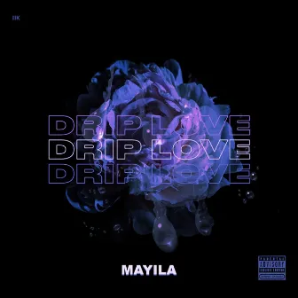 Drip Love by Mayila