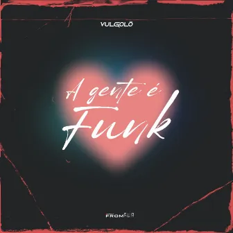 A Gente É Funk by FROM RUA PROD