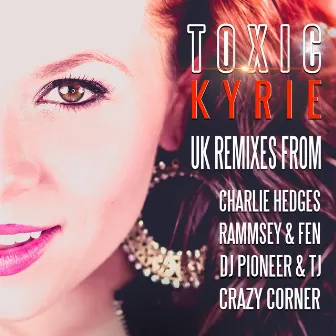 Toxic - UK Remixes by Kyrie London