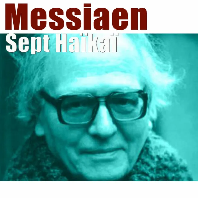 Messiaen: Sept Haïkaï (Esquisses japonaises pour piano solo, xylophone et marimba soli, deux clarinettes, trompette et petit ensemble)