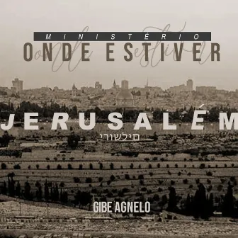 Jerusalém by Gibe Agnelo