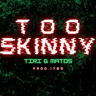 Too Skinny by Matos