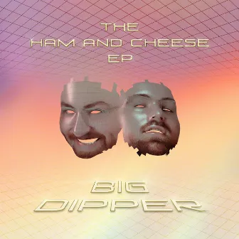 The Ham and Cheese EP by Big Dipper