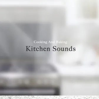 Kitchen Sounds by Cooking And Baking