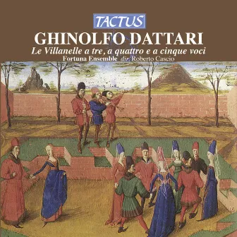 Dattari: Le Villanelle a tre, a quattro e a cinque voci by Fortuna Ensemble