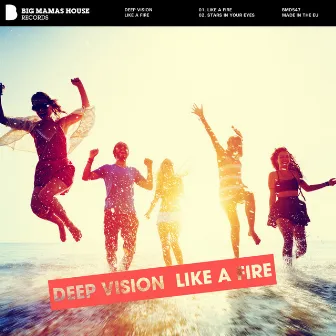 Like a Fire by Deep Vision