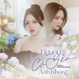 Người Ta Có Yêu Anh Không ? by Duyên Kendy