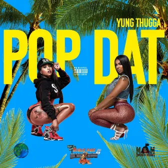 POP DAT by Yung Thugga