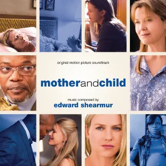 Mother And Child (Original Motion Picture Soundtrack) by Edward Shearmur