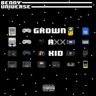 Grown Ass Kid by Benny Universe