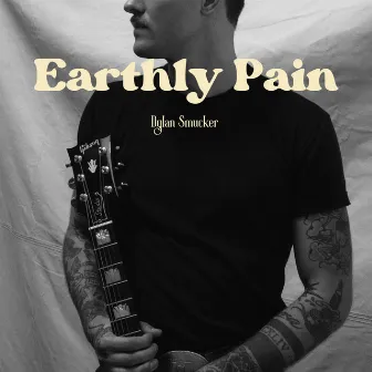 Earthly Pain by Dylan Smucker