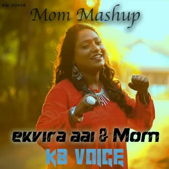 Ekvira Aai & Mom Mashup by KB VOICE