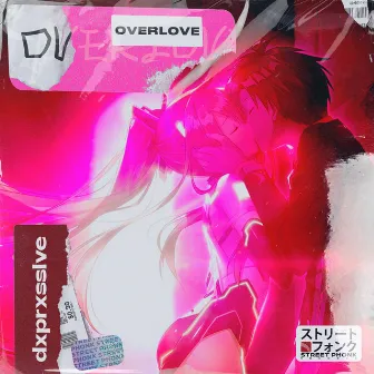 Overlove by dxprxsslve