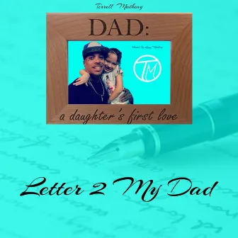 Letter 2 My Dad by Terrell Matheny