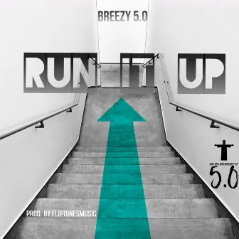 Run It Up by Breezy 5.0