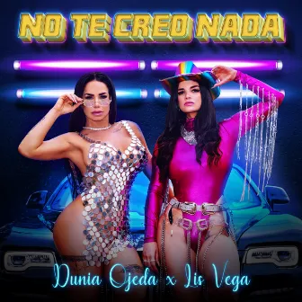 No Te Creo Nada by Dunia Ojeda