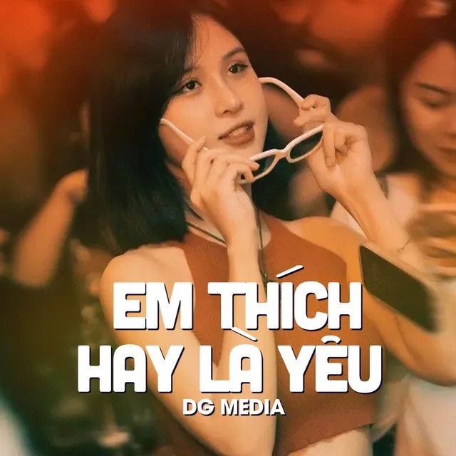 Em Thích Hay Là Yêu (Hoan Remix)