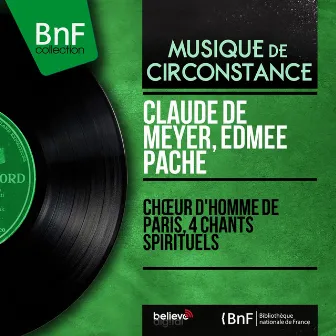 Chœur d'homme de Paris, 4 chants spirituels (Mono Version) by Edmée Pache